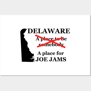 Delaware A Place To Be Somebody A Place For Joe Jams Black Lettering Presidential Humor 2020-2024 Posters and Art